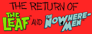 return_of_the_leaf___the_nowhere_men_banner_flat_300pix.jpg